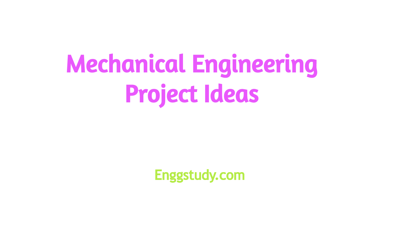 Mechanical Engineering Project Ideas
